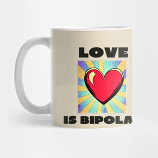 Love is bipolar Mug